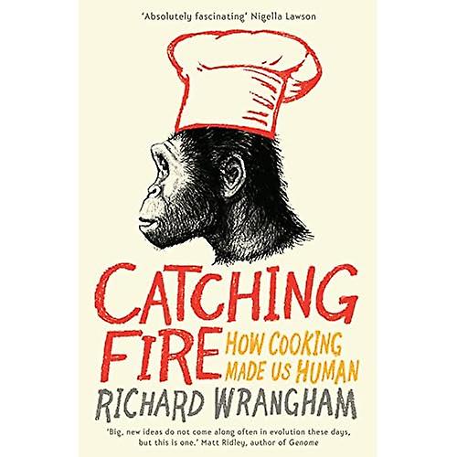 Catching Fire: How Cooking Made Us Human