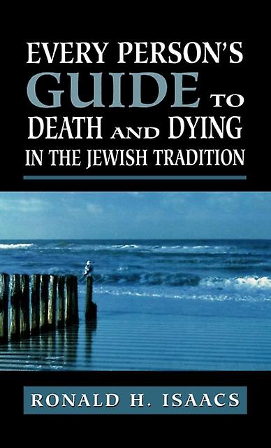 Every Persons Guide To Death And Dying In The Jewish Tradition by Ronald H. Isaacs Paperback Book