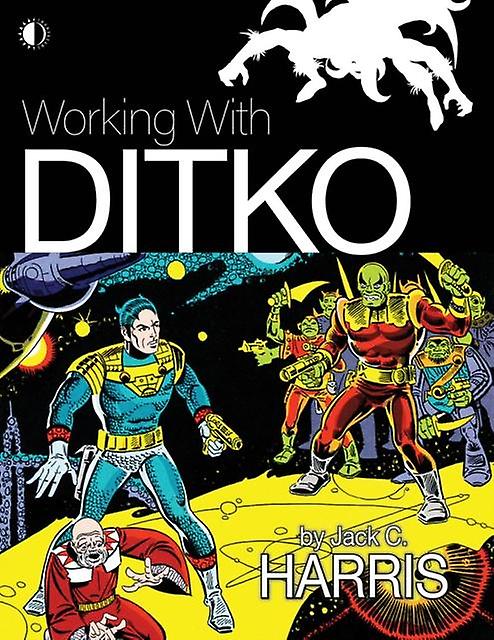 Working With Ditko by Jack C. Harris Paperback