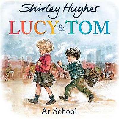 Lucy And Tom At School by Shirley Hughes Paperback