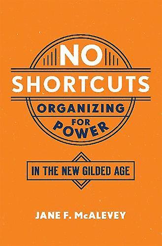 No Shortcuts by McAlevey & Jane F. Post Doctoral Fellow & Post Doctoral Fellow & Labor and Worklife Program & Harvard Law School Paperback Book
