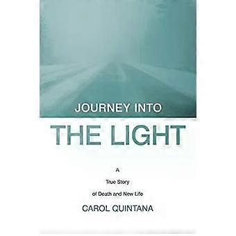 Jornada para a Luz: Uma História Real de Morte e Nova Vida - Carol Quintana