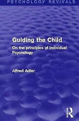 Guiding the Child (Psychology Revivals)