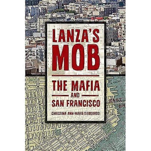 Lanza's Mob: The Mafia and San Francisco