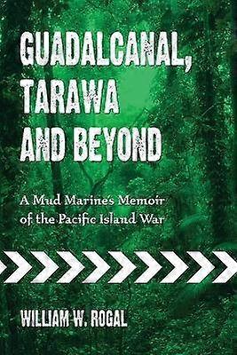 Guadalcanal Tarawa and Beyond