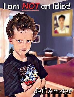 I am NOT an Idiot!