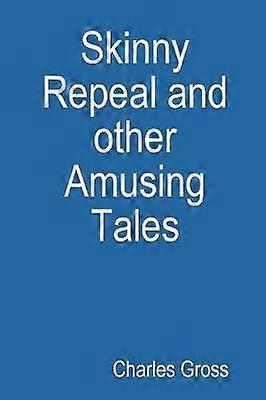 Skinny Repeal and other Amusing Tales