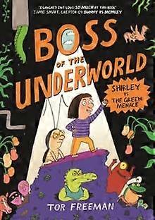 Boss Of The Underworld Shirley Vs The Green Menace by Tor Freeman Paperback