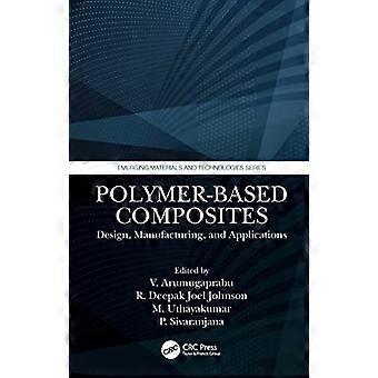 Polymer Based Composites Design Manufacturing and Applications