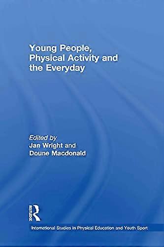 Young People Physical Activity and the Everyday