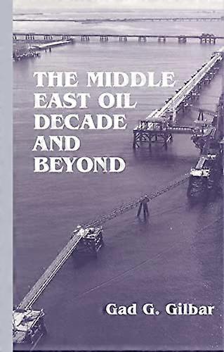 The Middle East Oil Decade and Beyond
