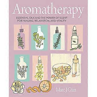 Aromatherapie met essentiële oliën en de kracht van geur voor genezing, ontspanning en vitaliteit.