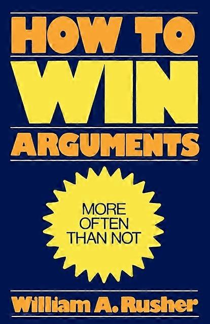 How To Win Arguments - William A. Rusher