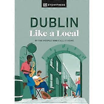 Dublino come un locale: dalle persone che la chiamano casa (guida turistica locale)