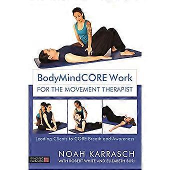 BodyMindCORE Arbeit für die Bewegungstherapeutin: was Kunden zu Kern Atem und Bewusstsein