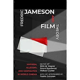 Fredric Jameson und die Filmtheorie: Marxismus, Allegorie und Geopolitik im Weltkino