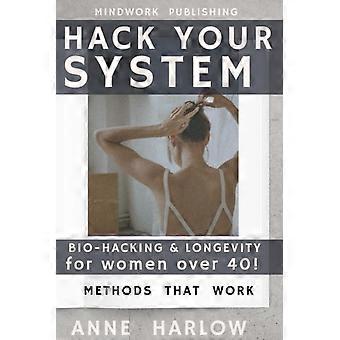 Biohacking für mehr Lebensfreude und ein längeres Leben für Frauen über 40! Stärker, vitaler und widerstandsfähiger dank bewährter Methoden.