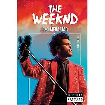 Weeknd: R&B Megastar : R&B Megastar