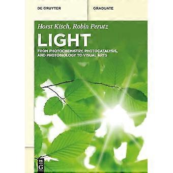 Light From Photochemistry Photocatalysis and Photobiology to Visual Arts