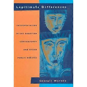 Legitimate Differences - Interpretation in the Abortion Controversy & Other Public Debates