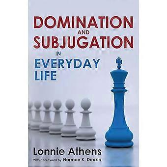 Domination and Subjugation in Everyday Life