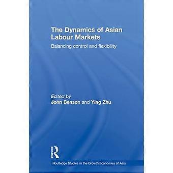 The Dynamics Of Asian Labour Markets Balancing Control And Flexibility - Taylor & Francis Ltd