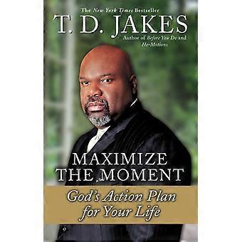 Maximize The Moment God's Action Plan For Your Life - T. D. Jakes - Paperback - en Book