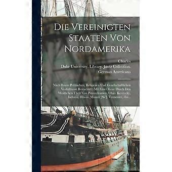 Die Vereinigten Staaten Von Nordamerika Nach Ihrem Politischen Religisen Und - Charles 1793-1864 Sealsfield - Hardcover - English Book - History