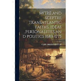 Mitre And Sceptre Transatlantic Faiths Ideas Personalities And Politics 1 - CARL BRIDENBAUGH - Hardcover - English Book - History