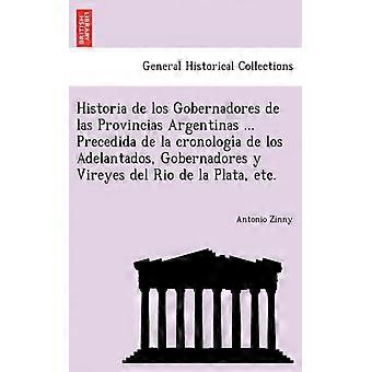 Historia De Los Gobernadores De Las Provincias Argentinas. Precedida De La Cro - Antonio Zinny - Paperback - English Book - History