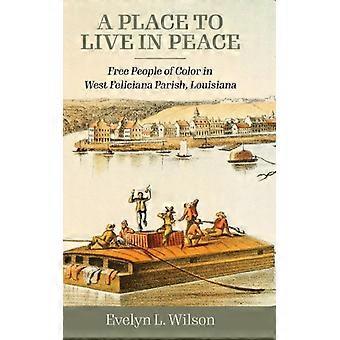 Place To Live In Peace book People Of Color In West Feliciana Parish Louisian - Evelyn L Wilson - Hardcover - English Book - History