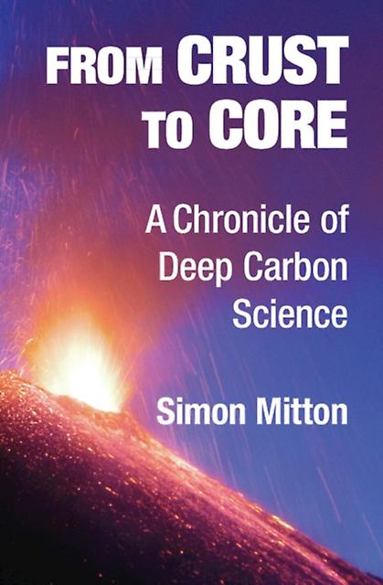 From Crust To Core by Simon University of Cambridge Mitton Hardback Book