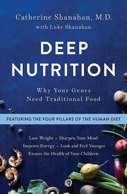 Deep Nutrition by Catherine Shanahan Paperback Book