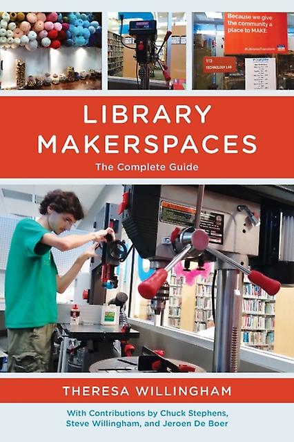 Library Makerspaces The Complete Guide - Theresa Willingham