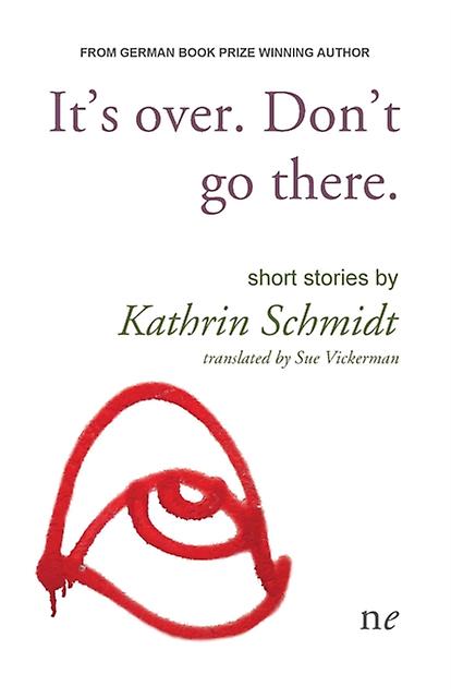 Its Over. Dont Go There - Kathrin Schmidt