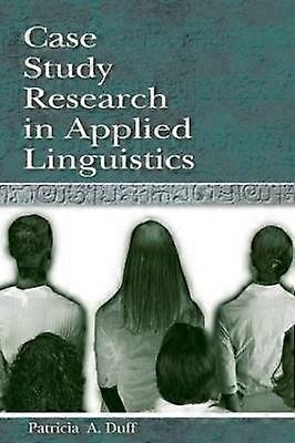 Case Study Research in Applied Linguistics