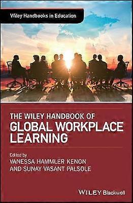 The Wiley Handbook of Global Workplace Learning
