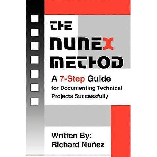 The NuneX Method: A 7-Step Guide for Documenting Technical Projects Successfully
