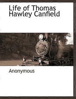 Life of Thomas Hawley Canfield