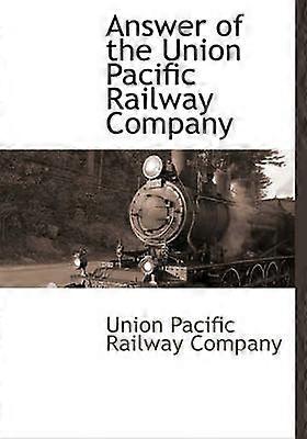 Answer of the Union Pacific Railway Company