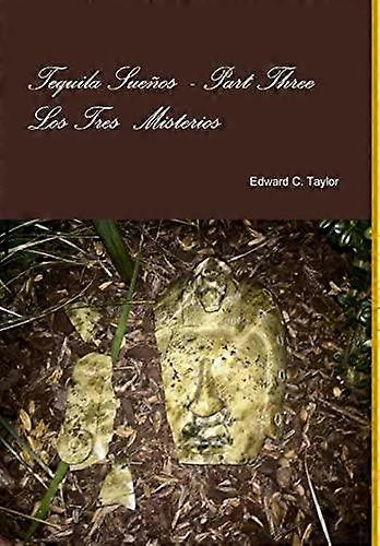Tequila Suenos Part Three - Edward C Taylor - Modern and contemporary fiction (post c 1945). (Hardback)