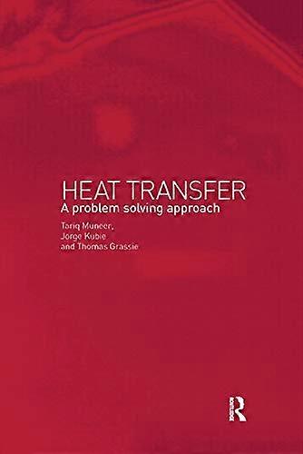 Heat Transfer: A Problem Solving Approach