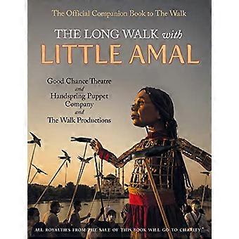 The Long Walk with Little Amal The Official Companion book to The Walk 8000 kms along the southern refugee route from Turkey to the U.K.