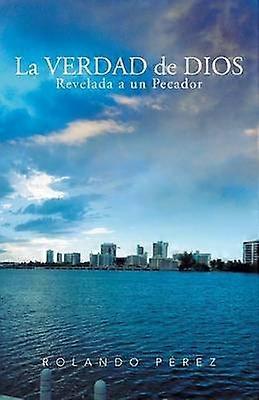 La Verdad de Dios Revelada a un Pecador