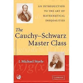 Masterclass Cauchy-Schwarz: Uma Introdução à Arte das Inequações Matemáticas - J. Michael Steele