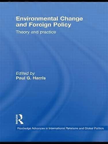 Environmental Change and Foreign Policy: Theory and Practice