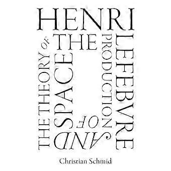 Henri Lefebvre and the Theory of the Production of Space