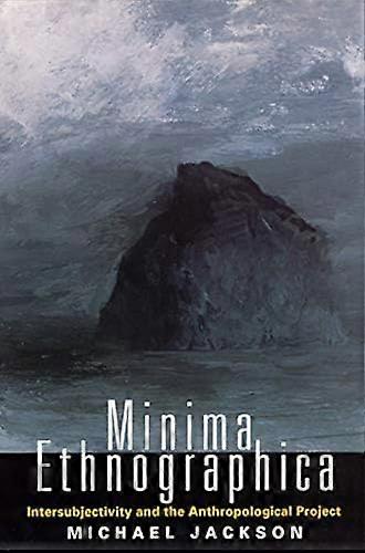 Minima Ethnographica: Intersubjectivity and the Anthropological Project