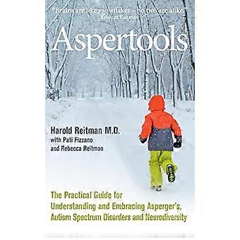 Aspertools : un guide pratique pour comprendre et accepter le syndrome d'Asperger, les troubles du spectre autistique et la neurodiversité