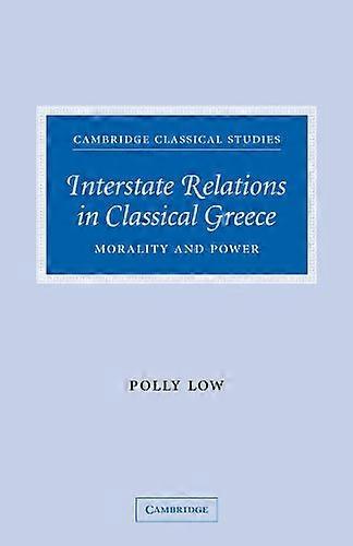 Interstate Relations in Classical Greece: Morality and Power (Cambridge Classical Studies)